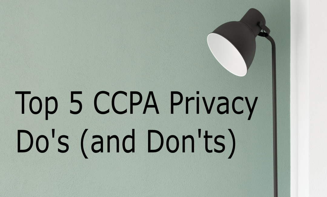 Top 5 CCPA Privacy Do’s (and Don’ts)