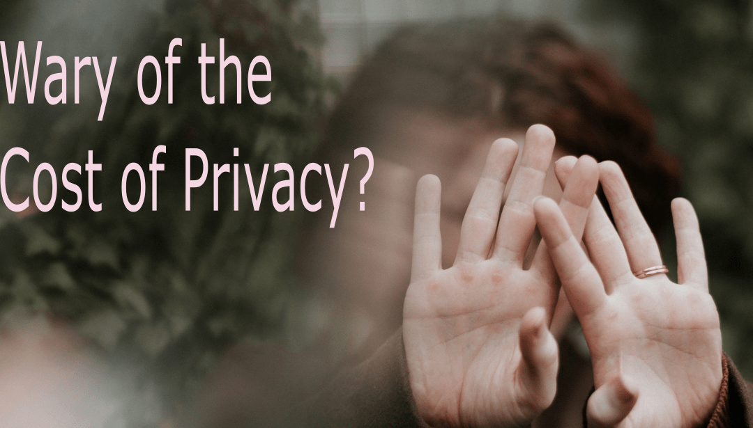 shows person wary of the cost of privacy